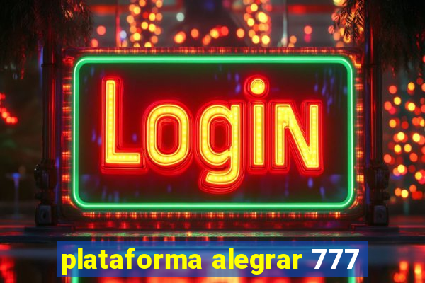 plataforma alegrar 777